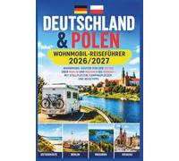 Deutschland & Polen Wohnmobil-Reiseführer 2026/2027: Wohnmobil-Routen von der Ostsee über Berlin und Masuren bis Krakau - mit Stellplätzen, Campingplätzen und Reisetipps