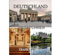 DEUTSCHLAND REISEFÜHRER 2026: Tipps, Routenvorschläge und Geheimtipps für ein unvergessliches Deutschlandabenteuer
