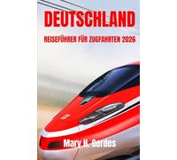 DEUTSCHLAND REISEFÜHRER FÜR ZUGFAHRTEN 2026: Unverzichtbarer Begleiter für stressfreie Fernreisen und Wochenendtrips in verschiedene Städte