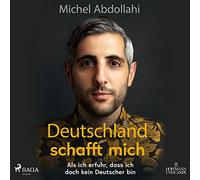 Deutschland schafft mich: Als ich erfuhr, dass ich doch kein Deutscher bin
