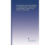 Deutschland unter Kaiser Wilhelm II. Schriftleitung: Dr. Philipp Zorn [und] Herbert V. Berger. Hrsg. von Dr. S. Körte [u.a.]: Volume 1