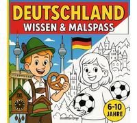Deutschland - Wissen & Malspaß: Fakten kinderleicht erklärt + große, einfache Ausmalbilder für 6-10 Jahre