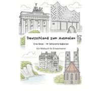 Deutschland zum Ausmalen: Eine Reise - 48 Sehenswürdigkeiten