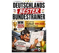 Deutschlands bester Bundestrainer: Das witzige WM 2026 Mitmachbuch für Fußballfans, Sofa-Trainer & Stammtisch-Experten