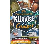 Deutschlands kuriose Orte für Camper. Verrückte Ziele & verborgene Highlights. Mit charmanten Campingplatz-Tipps & großer Online-Karte. Das perfekte Geschenk für Camper.