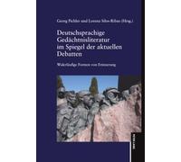 Deutschsprachige Gedächtnisliteratur im Spiegel der aktuellen Debatten: Widerläufige Formen von Erinnerung. Unter Mitarbeit von M. Ángeles Sánchez Laguna, Irina Ursachi und Adrián Valenciano Cerezo