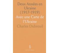 Deux Années en Ukraine (1917-1919): Avec une Carte de l'Ukraine
