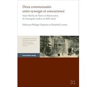 Deux communautés entre synergie et concurrence: Saint-Martin de Tours et Marmoutier, de l'Antiquité tardive au XIIIe siècle