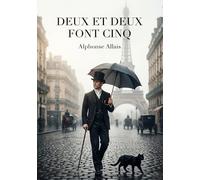 Deux et deux font cinq (2+2=5): Recueil d'histoires drôles, chroniques et fantaisies littéraires (texte intégral)