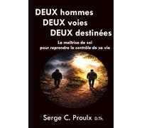 DEUX hommes DEUX voies DEUX destinées: la maîtrise de soi pour reprendre le contrôle de sa vie