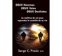 DEUX hommes DEUX voies DEUX destinées: la maîtrise de soi pour reprendre le contrôle de sa vie