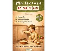 Deux jours sans maman: Lecture niveau 0 / Ma première histoire EN MAJUSCULE et SANS DIGRAMMES ! (MA LECTURE DÉCORTIQUÉE)