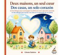 Deux maisons, un seul cœur / Dos casas, un solo corazón: Livre bilingue français-espagnol pour accompagner les enfants lors de la séparation parentale
