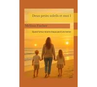 Deux petits soleils et moi 1: Quand l’amour éclaire chaque pas d’une maman