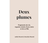 Deux plumes: Fragments de vie, regards croisés d’une mère et de sa fille