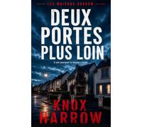 Deux portes plus loin: Un thriller psychologique domestique (Les Maisons Harrow)