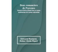 Deux romanciers de Provence: Honoré d’Urfé et Émile Zola Le roman sentimental et le roman naturaliste