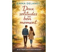 Deux solitudes au bon moment: Une romance adulte sur la lenteur, la confiance et le courage d’aimer autrement