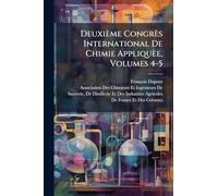 Deuxième Congrès International De Chimie Appliquèe, Volumes 4-5