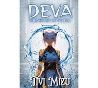 Deva: The Secret of Water. An unforgettable YA journey of mythology, romance, and gripping mystery.