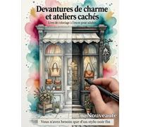Devantures de Charme et Ateliers Cachés: Livre de Coloriage Inversé pour Adultes: Ne coloriez pas, tracez les contours : des illustrations détaillées ... noir - art-thérapie et détente créative.