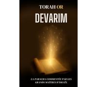 Dévarim: La paracha commentée (TORAH OR)