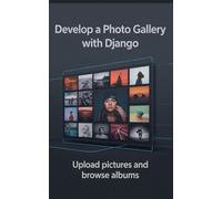 Develop a Photo Gallery With Django: Upload Pictures and Browse Albums