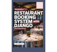 Develop a Restaurant Booking System With Django: Create a full-stack web app for restaurant reservations using Django