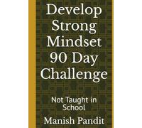 Develop Strong Mindset 90 Day Challenge: Not Taught in School