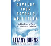 Develop Your Psychic Abilities: And Get Them to Work For You in Your Daily Life