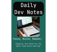 Developers Daily Notes: Dev-Notes Specialized for Software Developers and Engineers for daily collaboration in an agile team sync meeting│6 x 9, 100 ... Gift for men, Gift for women, Useful Gift