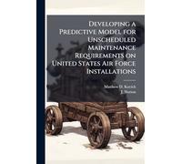 Developing a Predictive Model for Unscheduled Maintenance Requirements on United States Air Force Installations