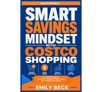 Developing a Smart Savings Mindset with Costco Shopping: A Practical Guide to Long-Term Budget-Friendly Living (The Independent Guide)