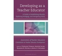 Developing as a Teacher Educator: A Guide to Establishing Identity, Exploring Pedagogy, and Navigating Policy (Association of Teacher Educators)