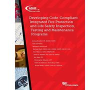 Developing Code-Compliant Integrated Fire Protection and Life Safety Inspection, Testing and Maintenance Programs