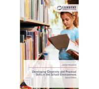 Developing Creativity and Practical Skills in the School Environment: Second Edition