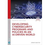 Developing Cybersecurity Programs and Policies in an AI-Driven World (Pearson IT Cybersecurity Curriculum (ITCC))