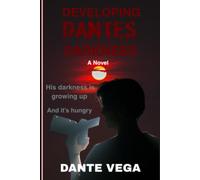 Developing Dante's Darkness: His darkness is growing up, and its hungry