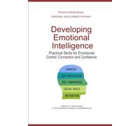 Developing Emotional Intelligence: Practical Skills for Emotional Control, Connection, and Confidence: 1 (Personal Development Pathway - Practical Skills Series)