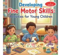 Developing fine motor skills 4: Activities for young children (Developing motor fine skills)