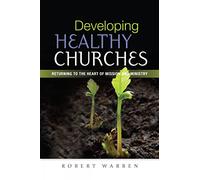 Developing Healthy Churches: Returning to the Heart of Mission and Ministry