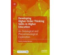 Developing Higher-Order Thinking Skills in Higher Education: An Ontological and Phenomenological Exploration