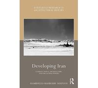 Developing Iran: Company Towns, Architecture, and the Global Powers (Routledge Research in Architectural History)