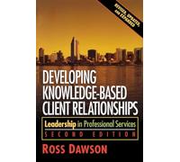 Developing Knowledge-Based Client Relationships: Leadership in Professional Services