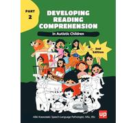 Developing Reading Comprehension in Autistic Children - PART 2: Structured reading comprehension program with six progressive levels to develop ... in Children with Autism Spectrum Disorder)