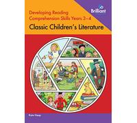 Developing Reading Comprehension Skills Years 3-4: Classic Literature: Classic Children's Literature