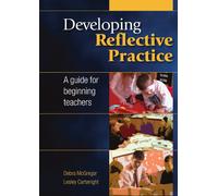 Developing reflective practice: a guide for beginning teachers: A Guide for Beginning Teachers
