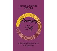 Developing Self: A Step Working Guide for the Beginner