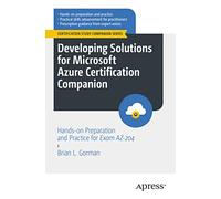 Developing Solutions for Microsoft Azure Certification Companion: Hands-on Preparation and Practice for Exam AZ-204 (Certification Study Companion Series)