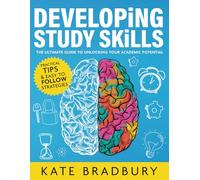 Developing Study Skill: The Ultimate Guide to Unlocking Your Academic Potential